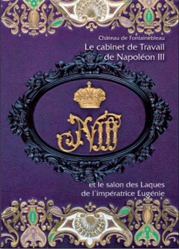 Le cabinet de travail de Napoléon III et le salon des laques de l'impératrice Eugénie : château de F