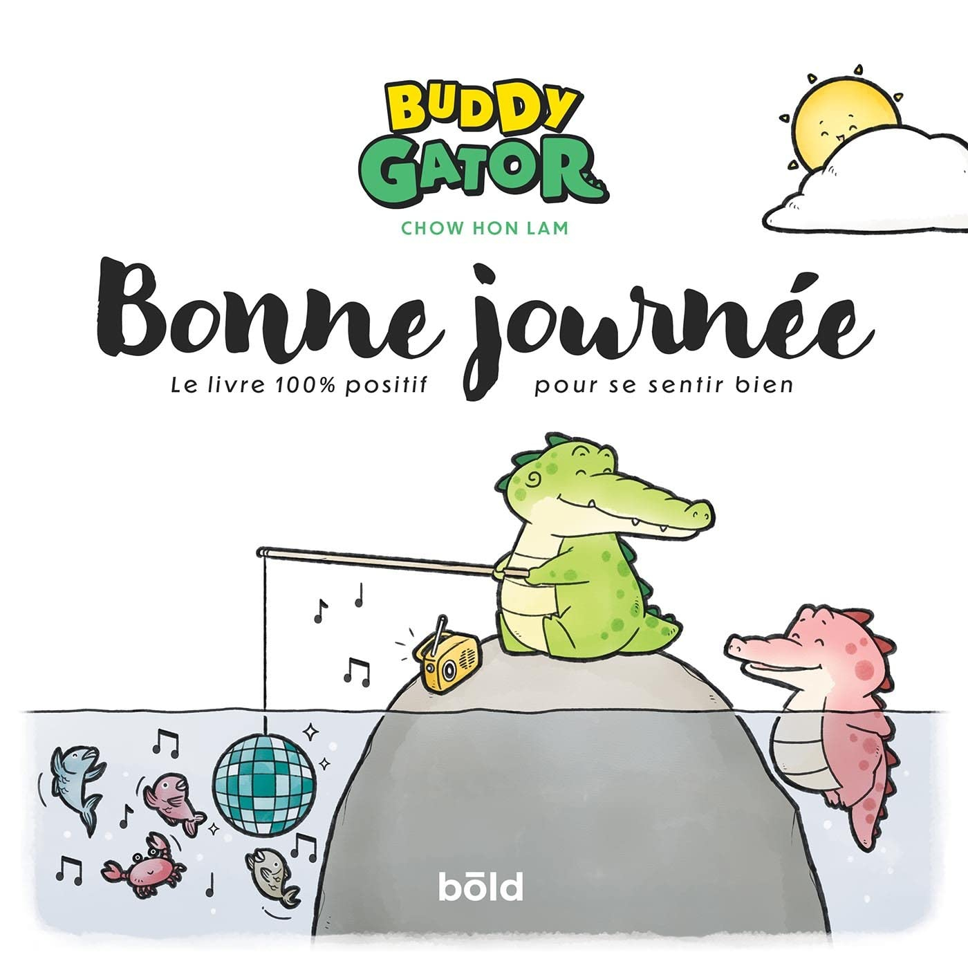 Buddy Gator. Bonne journée : le livre 100 % positif pour se sentir bien