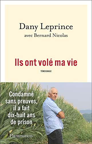 Ils ont volé ma vie : condamné sans preuves, il a fait dix-huit ans de prison : témoignage
