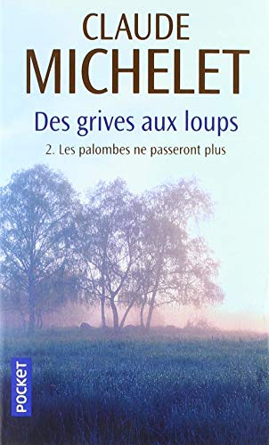 Des grives aux loups. Vol. 2. Les palombes ne passeront plus