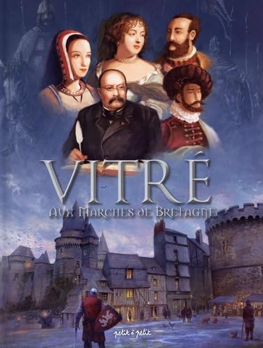 Vitré : aux marches de Bretagne