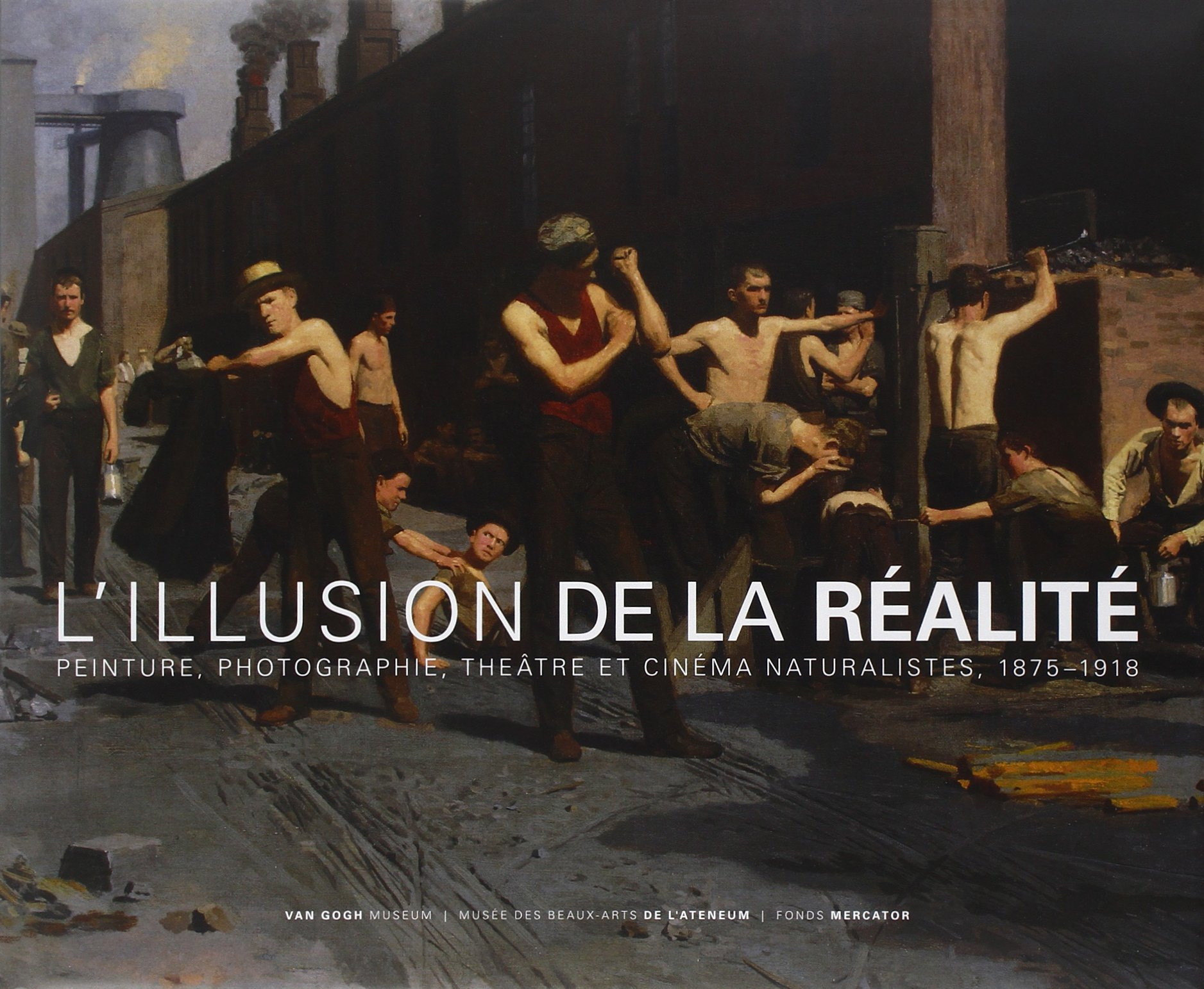 L'illusion de la réalité : peinture, photographie, théâtre et cinéma naturalistes, 1875-1918