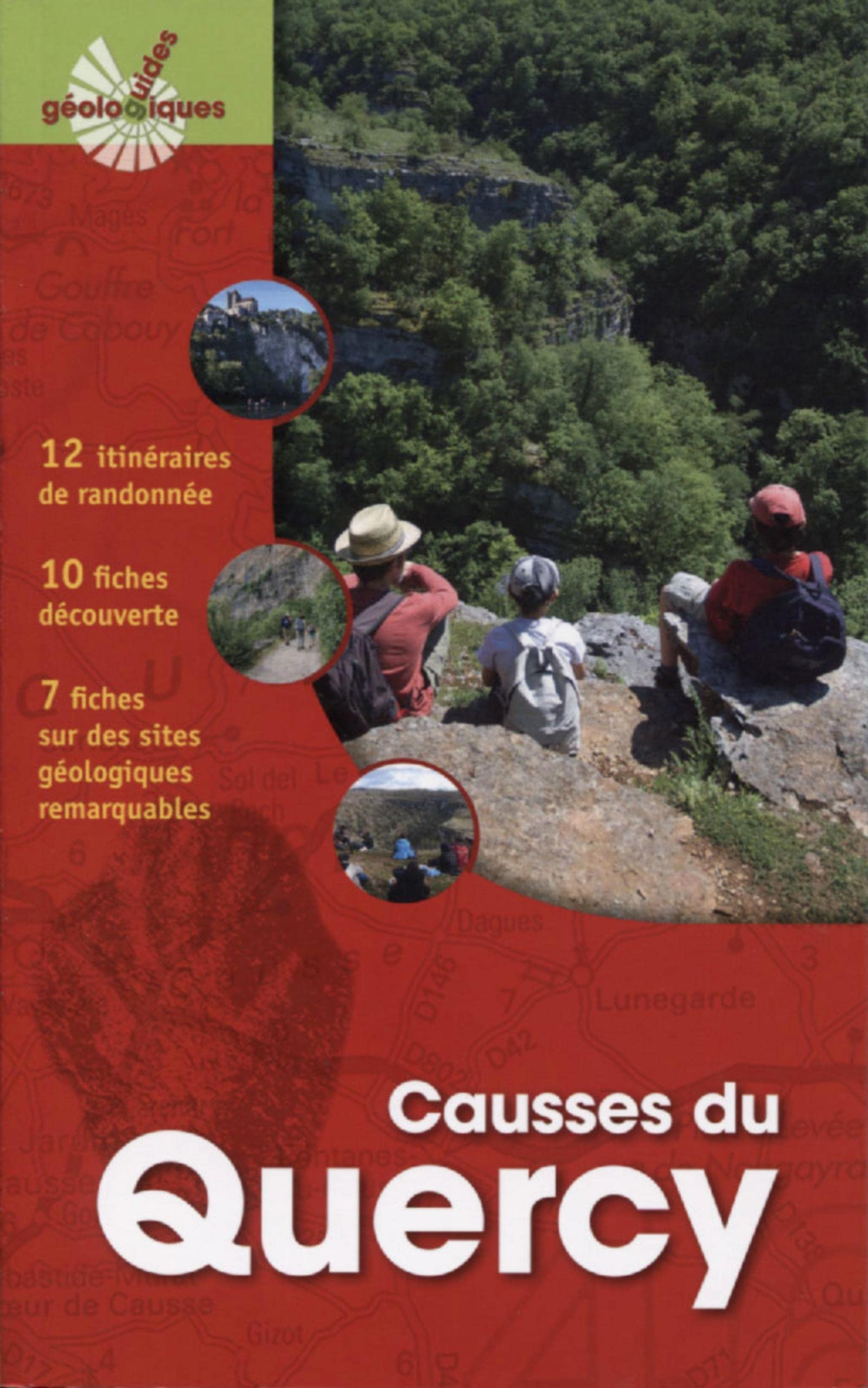 Les Causses du Quercy : 12 itinéraires de randonnée, 10 fiches découverte, 7 fiches sur des sites gé