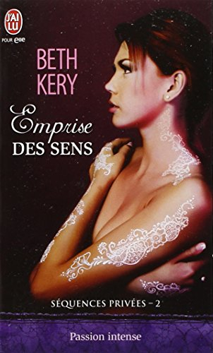 Séquences privées. Vol. 2. Emprise des sens