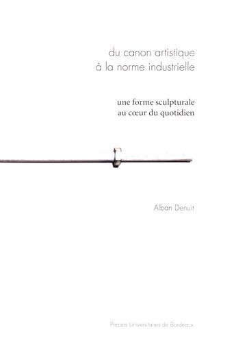 Du canon artistique à la norme industrielle : une forme sculpturale au coeur du quotidien