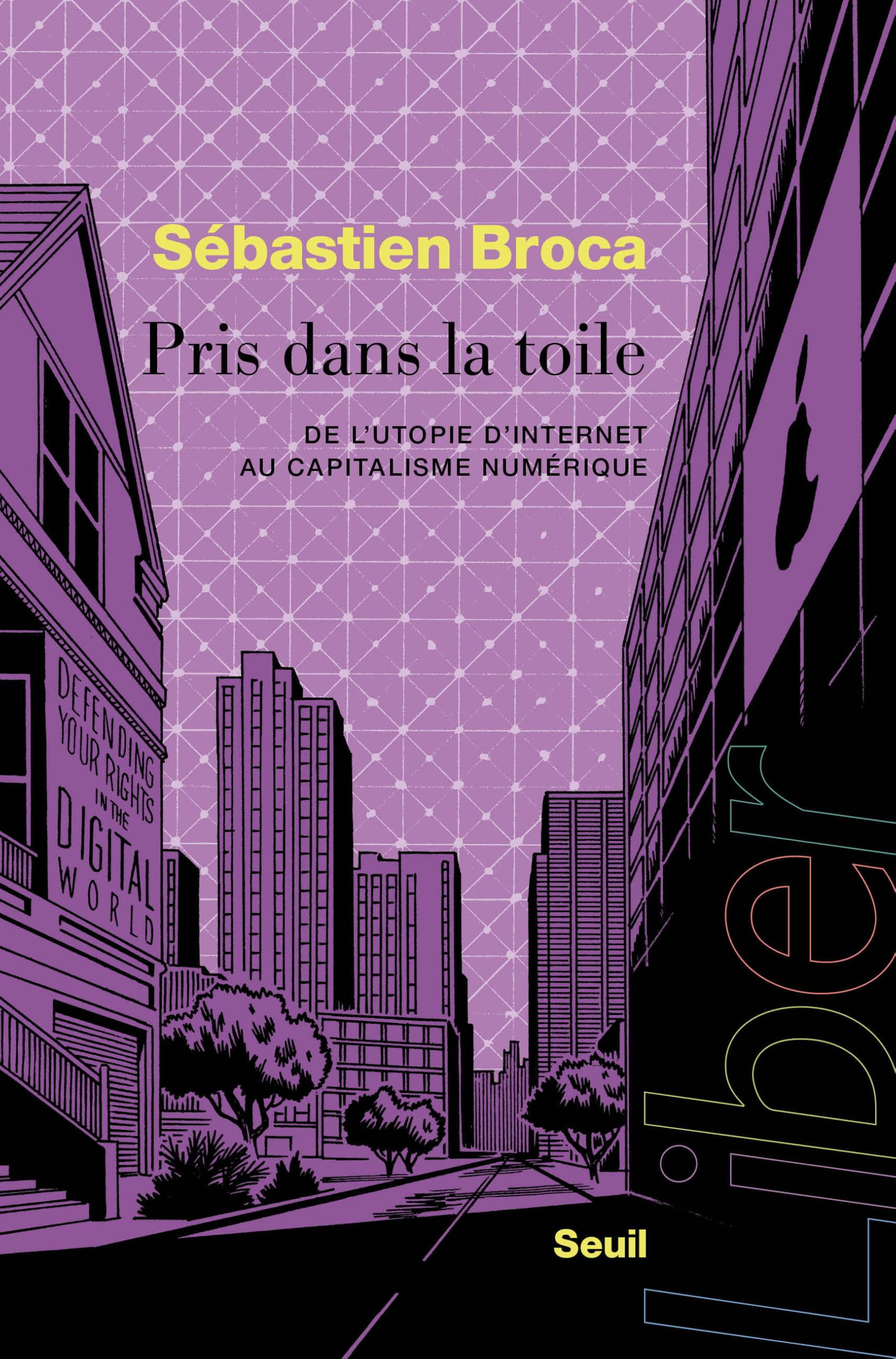 Pris dans la toile : de l’utopie d’Internet au capitalisme numérique