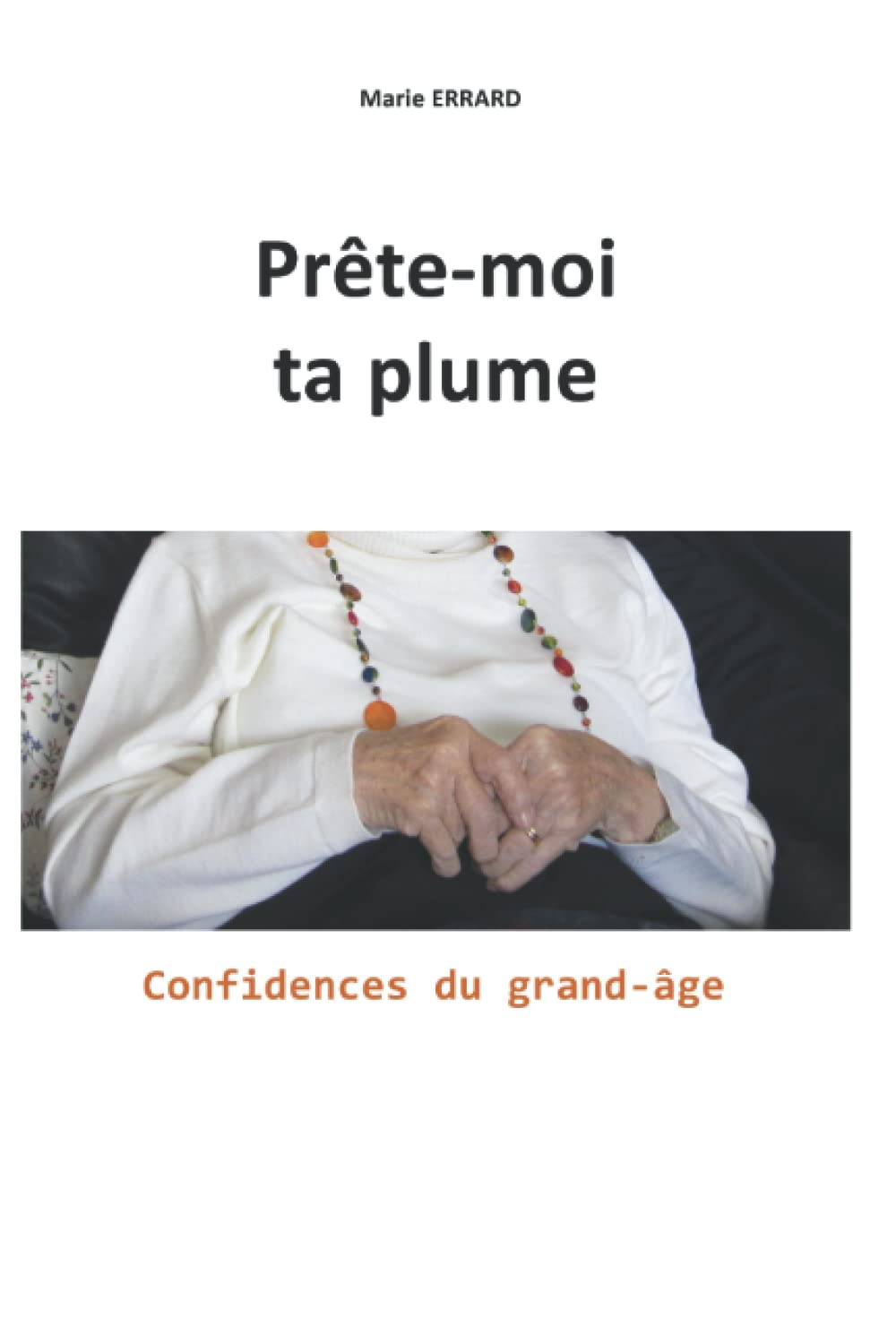 Prête-moi ta plume: Confidences du grand-âge