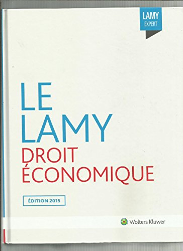 lamy droit e&#x301,conomique 2015 : concurrence, distribution, consommation