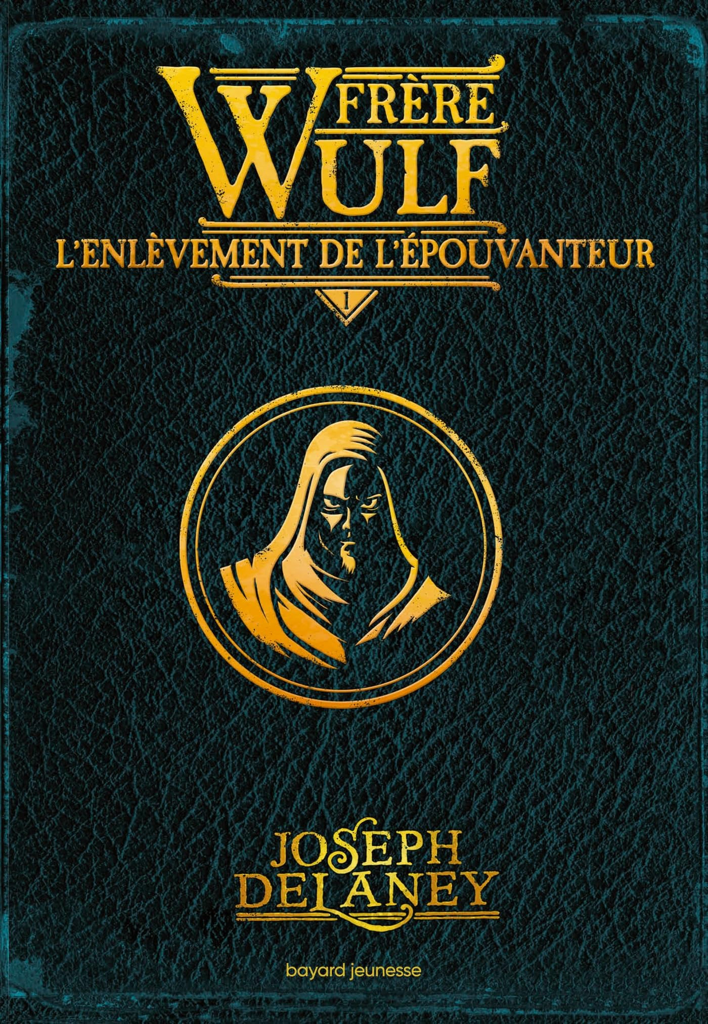 Frère Wulf. Vol. 1. L'enlèvement de l'Epouvanteur