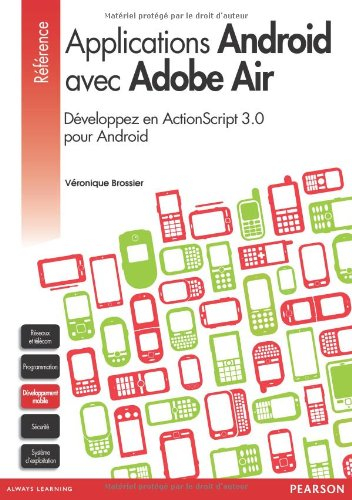 Applications Android avec Adobe Air : développez en ActionScript 3.0 pour Android