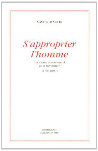 S'approprier l'homme : un thème obsessionnel de la Révolution (1760-1800)