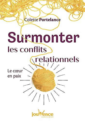 Surmonter les conflits relationnels : le coeur en paix
