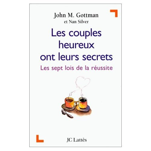 Les couples heureux ont leurs secrets : les sept lois de la réussite