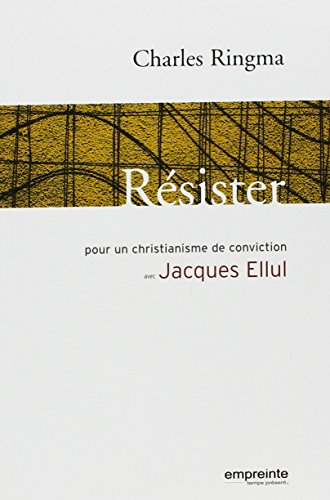 Résister : pour un christianisme de conviction avec Jacques Ellul