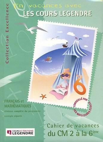 Les cahiers vacances des cours Legendre, du CM2 à la 6e