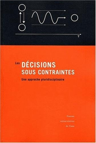 Les décisions sous contraintes : une approche pluridisciplinaire
