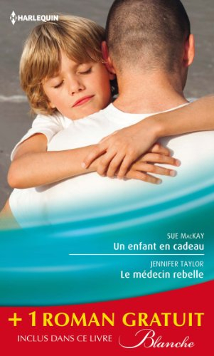 Un enfant en cadeau. Le médecin rebelle. Le pari du Dr Jordan