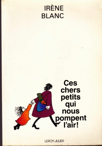 Ces chers petits qui nous pompent l'air ! : essai romanesque