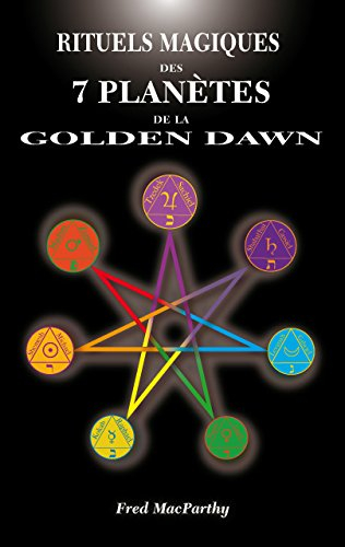 Rituels Magiques des 7 Planètes de la Golden Dawn
