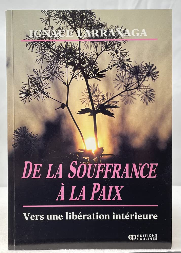 De la souffrance à la paix - Vers une libération intérieure