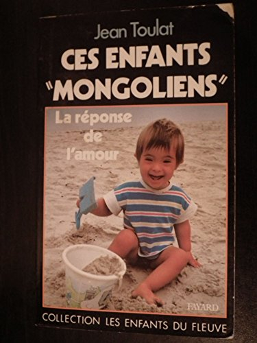 Ces enfants mongoliens : la réponse de l'amour