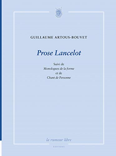 Prose Lancelot. Monologues de la forme. Chant de personne