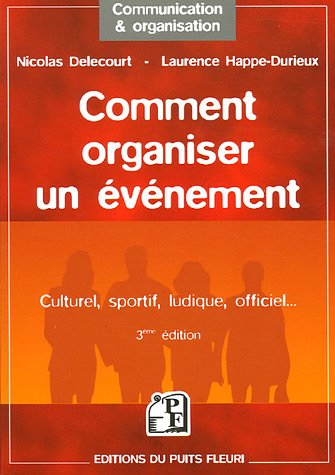Comment organiser un événement : culturel, sportif, ludique, officiel...