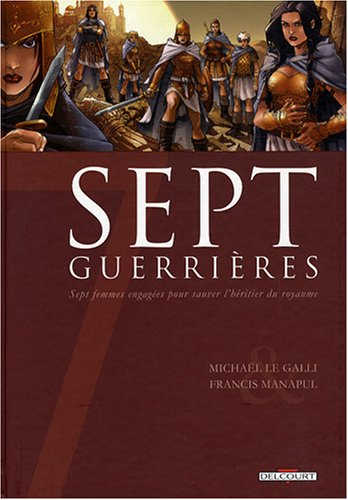 Sept guerrières : sept femmes engagées pour sauver l'héritier du royaume