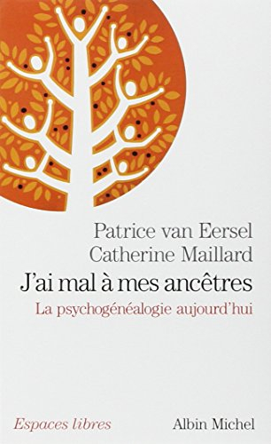 J'ai mal à mes ancêtres ! : la psychogénéalogie aujourd'hui