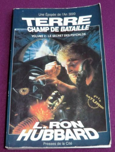 Terre, champ de bataille : une épopée de l'an 3000. Vol. 2. Le Secret des psychlos