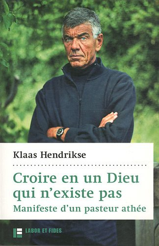 Croire en un Dieu qui n'existe pas : manifeste d'un pasteur athée