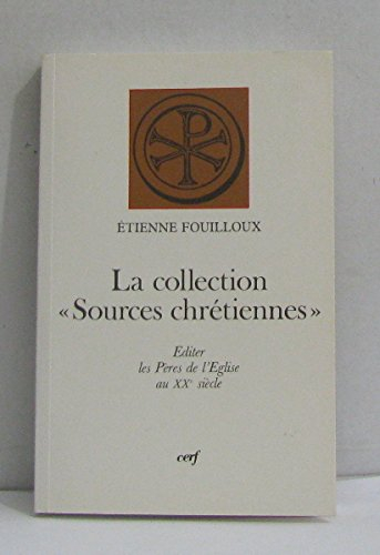 La collection Sources chrétiennes : éditer les Pères de l'Eglise au XXe siècle