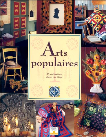 Arts populaires : 35 réalisations étape par étape