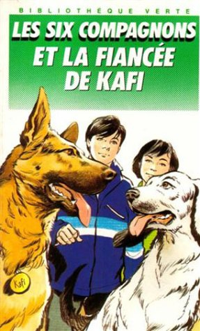 les six compagnons et la fiancée de kafi : collection : bibliothèque verte cartonnée ou souple & ill