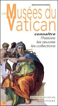 les musées du vatican. connaître l'histoire, les oeuvres, les collections