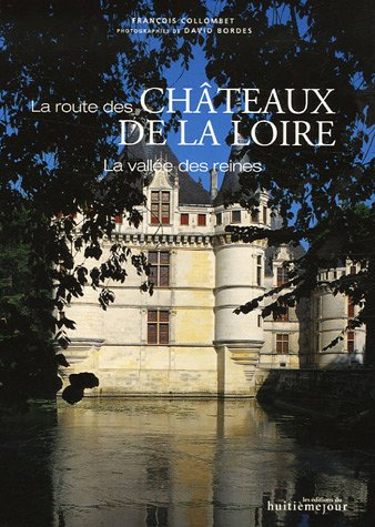 La route des châteaux de la Loire : la vallée des reines