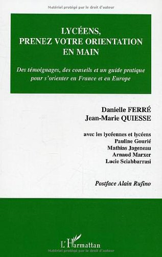 Lycéens, prenez votre orientation en main : des témoignages, des conseils et un guide pratique pour 