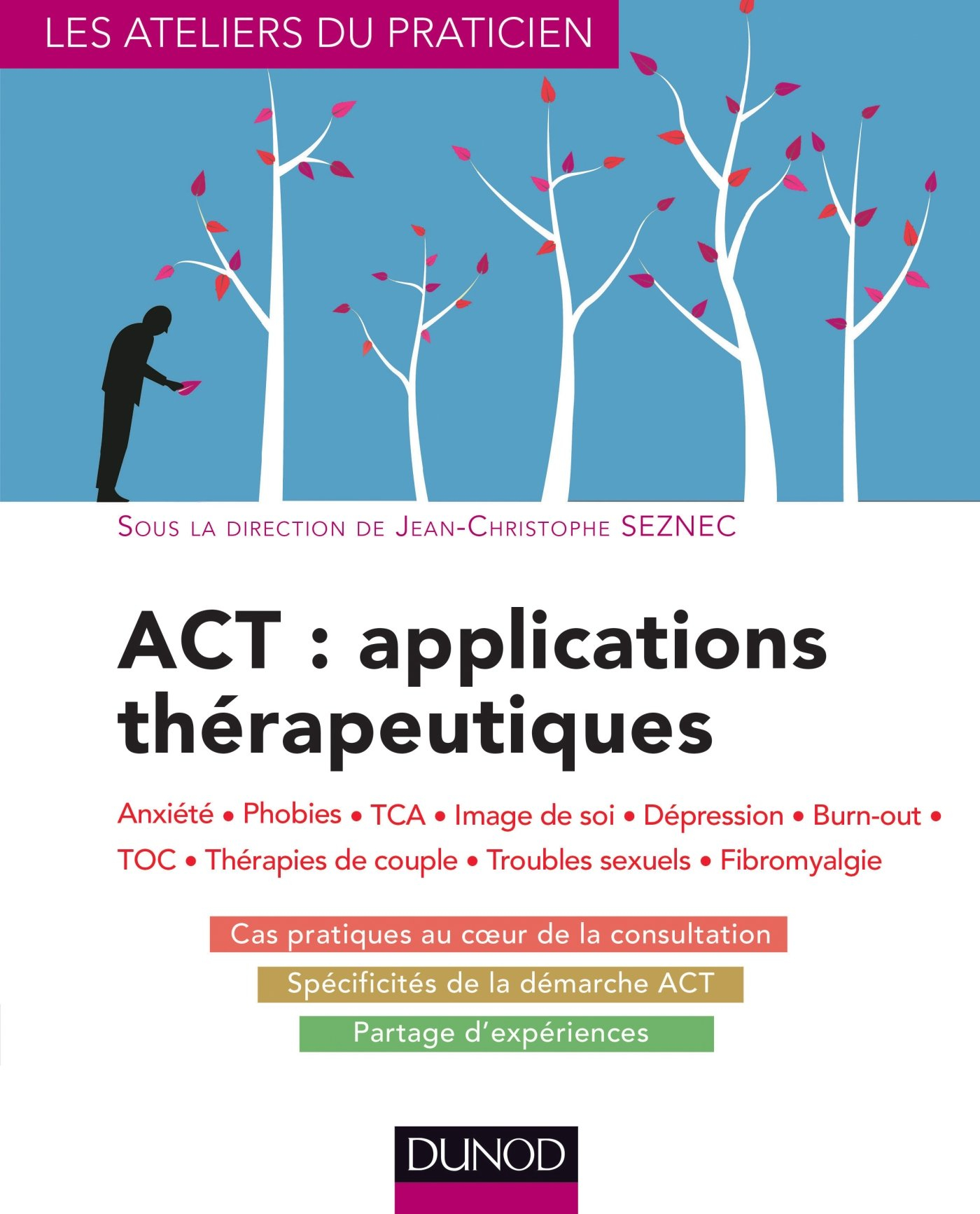 ACT, applications thérapeutiques : anxiété, phobies, TCA, image de soi, dépression, burn-out, TOC, t