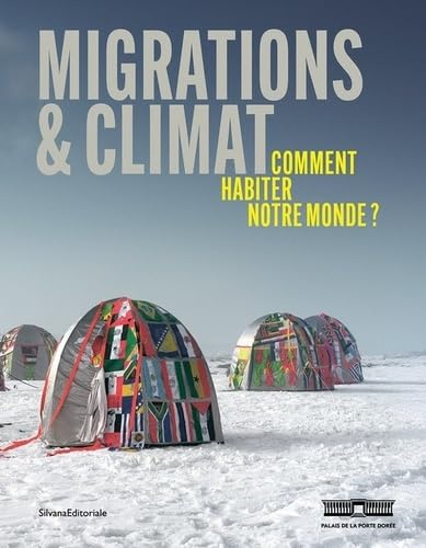 Migrations & climat : comment habiter notre monde ? : exposition, Paris, Palais de la Porte dorée, d