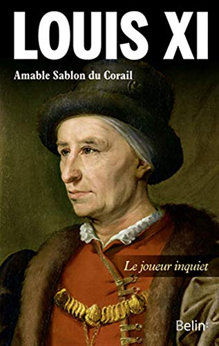 Louis XI ou Le joueur inquiet