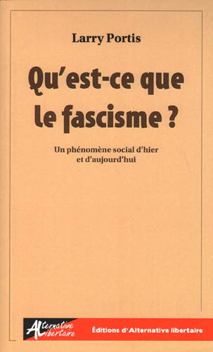 Qu'est-ce que le fascisme ? : un phénomène social d'hier et d'aujourd'hui