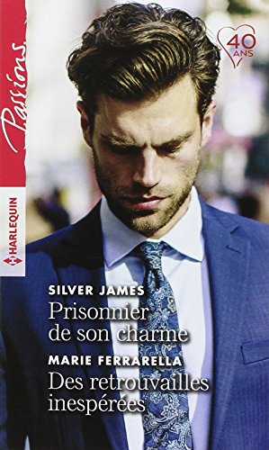 Prisonnier de son charme. Des retrouvailles inespérées
