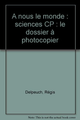 A nous le monde ! CP cycle 2 2e année, : temps, espace, vivant et matière, vie en commun : dossier d