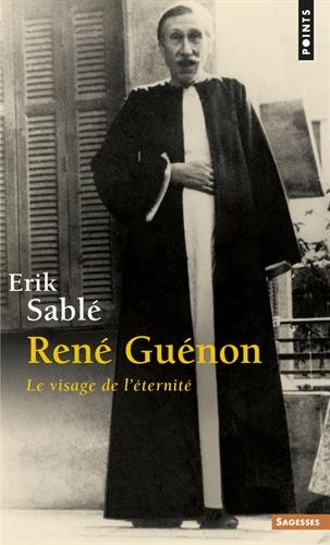 René Guénon : le visage de l'éternité