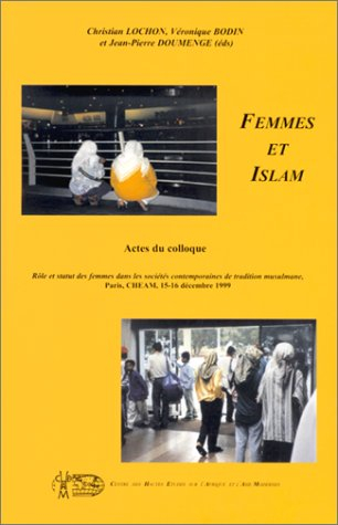 Femmes et Islam : actes du colloque Rôle et statut des femmes dans les sociétés contemporaines de tr