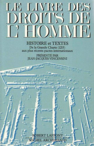 Le Livre des droits de l'homme : histoire et textes de la Grande Charte (1215) aux plus récents pact