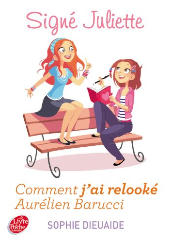 Signé Juliette. Vol. 1. Comment j'ai relooké Aurélien Barucci