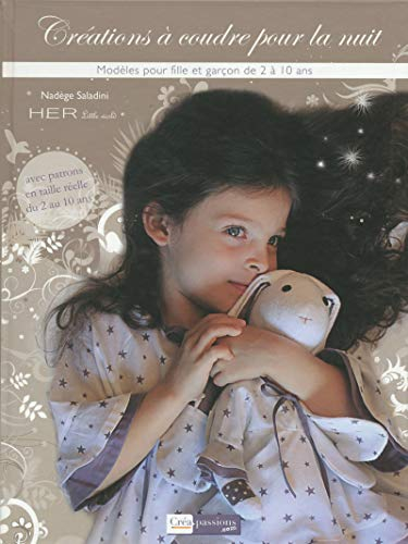 Le temps d'un songe... : créations à coudre pour la nuit : modèles pour fille et garçon de 2 à 10 an