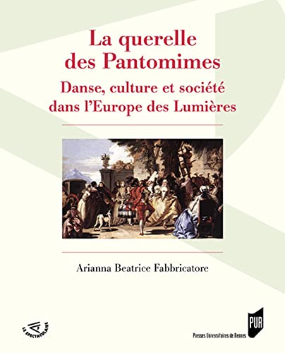La querelle des pantomimes : danse, culture et société dans l'Europe des Lumières