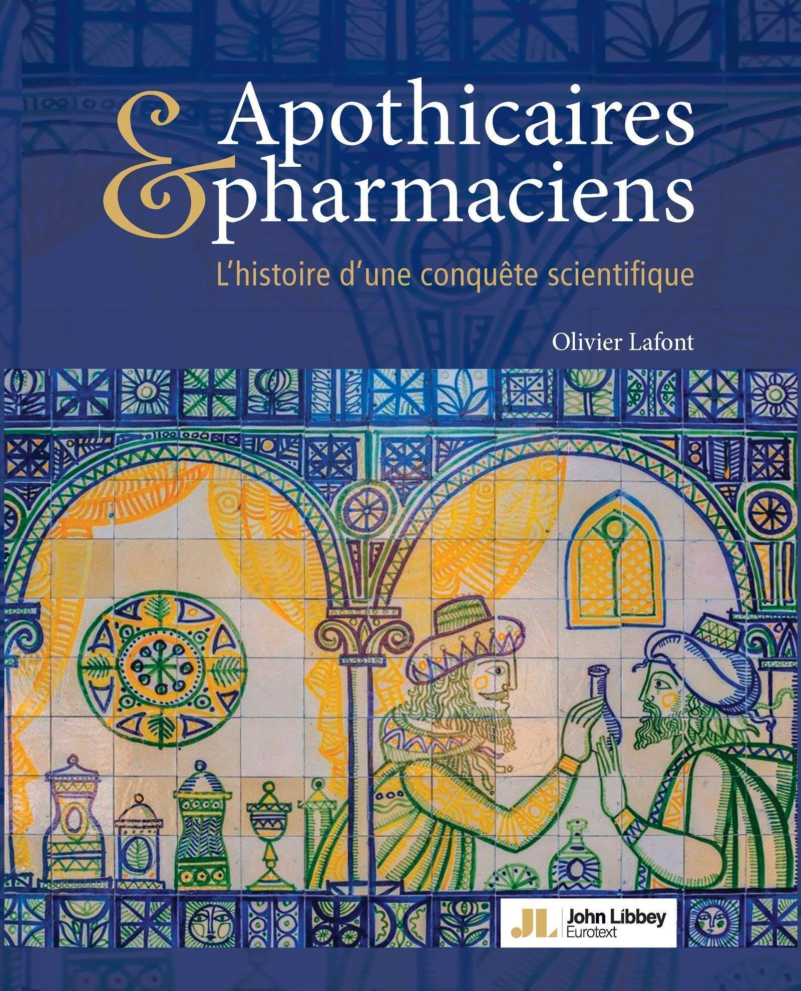 Apothicaires & pharmaciens : l'histoire d'une conquête scientifique